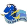 Disney Finding Dory Pin - Dory - Just Keep Swimming